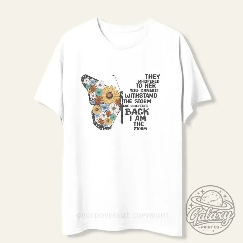I Am The Storm Butterfly Floral Quote T-Shirt